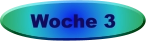 Woche 3