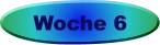 Woche 6
